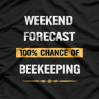 Weekend Forecast: Beekeeping with a Chance of Honey T-Shirt