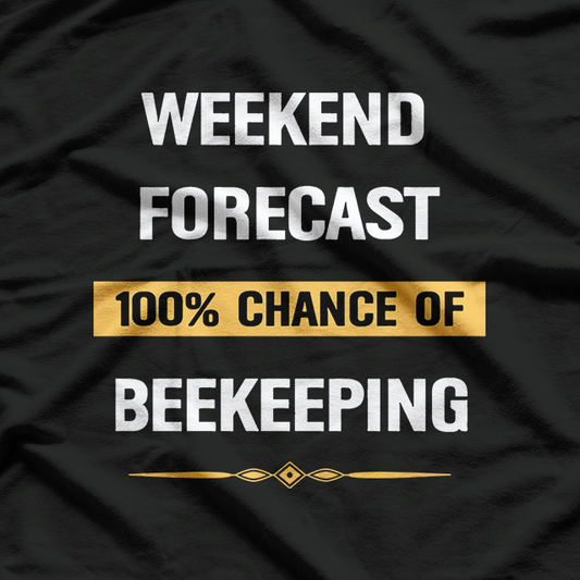 Weekend Forecast: Beekeeping with a Chance of Honey T-Shirt