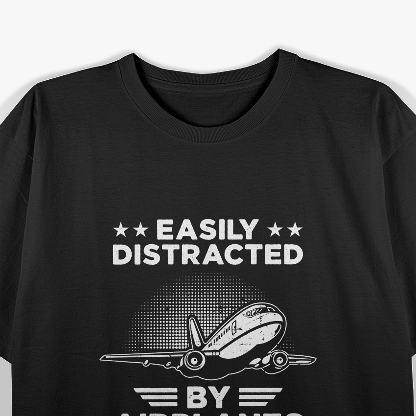 Easily Distracted by Airplanes: Aviation Lover T-Shirt