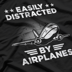 Easily Distracted by Airplanes: Aviation Lover T-Shirt