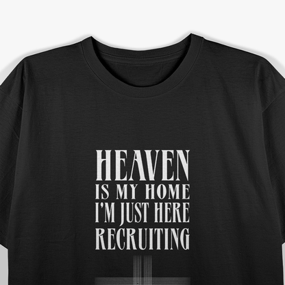 Heaven Is My Home, I’m Just Here Recruiting – Jesus Christian T-Shirt