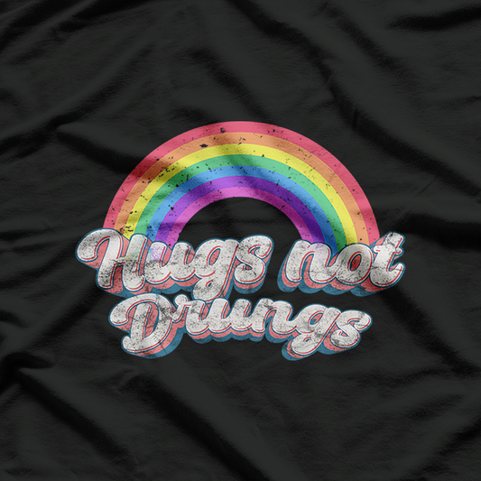 Hugs Not Drugs: Spread Love, Not Harm T-Shirt