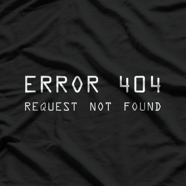 Error 404: Request Not Found T-Shirt