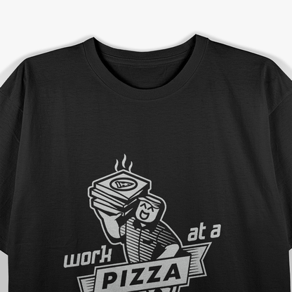 Work at a Pizza Place & Live the Dream T-Shirt