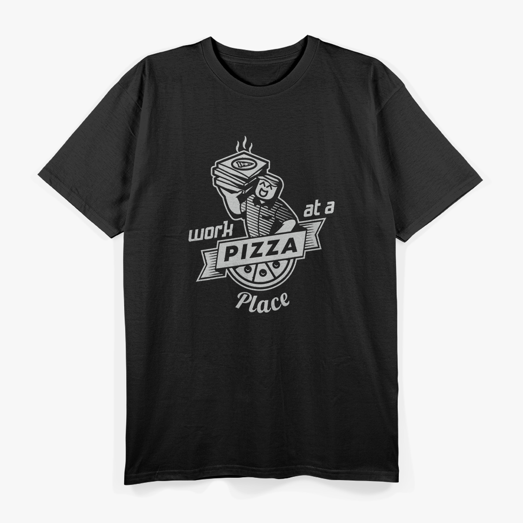 Work at a Pizza Place & Live the Dream T-Shirt