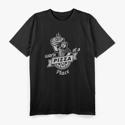 Work at a Pizza Place & Live the Dream T-Shirt
