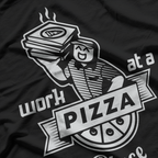 Work at a Pizza Place & Live the Dream T-Shirt
