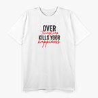 Overthinking Kills Your Happiness Mental Health Awareness T-Shirt