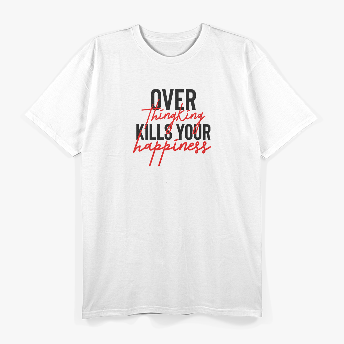 Overthinking Kills Your Happiness Mental Health Awareness T-Shirt