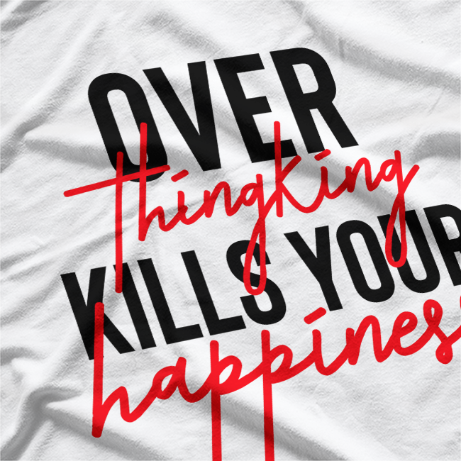 Overthinking Kills Your Happiness Mental Health Awareness T-Shirt