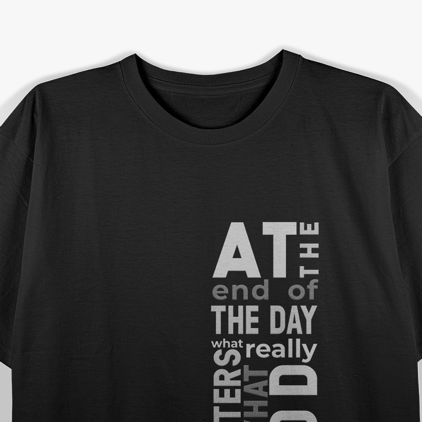 At the End of the Day, Keep Going Inspirational T-Shirt