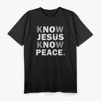 Christian Cross Faith Know Peace Know Jesus Religious T-Shirt