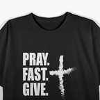 Pray, Fast, Give T-Shirt
