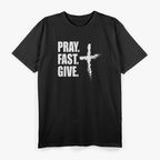Pray, Fast, Give T-Shirt
