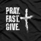 Pray, Fast, Give T-Shirt