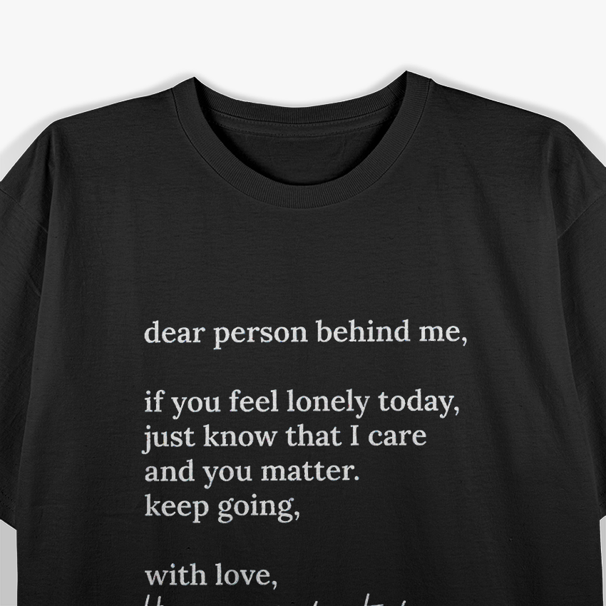 Dear Person Behind Me - You Matter, Keep Going T-Shirt