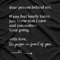 Dear Person Behind Me - You Matter, Keep Going T-Shirt