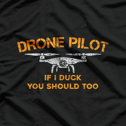 Drone Pilot If I Duck You Should Too Funny Aviation T-Shirt