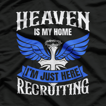 Heaven Is My Home, I'm Just Here Recruiting – Jesus Christian Blue Design T-Shirt