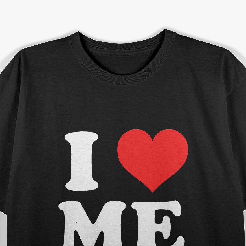 I Heart Me Love Myself Self-Care Positive Affirmation Mental Health T-Shirt