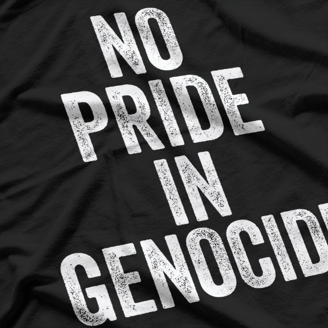 No Pride in Genocide: Stand for Humanity T-Shirt