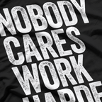 Nobody Cares, Work Harder T-Shirt