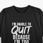 Too Legit to Quit: Funny Motivation T-Shirt