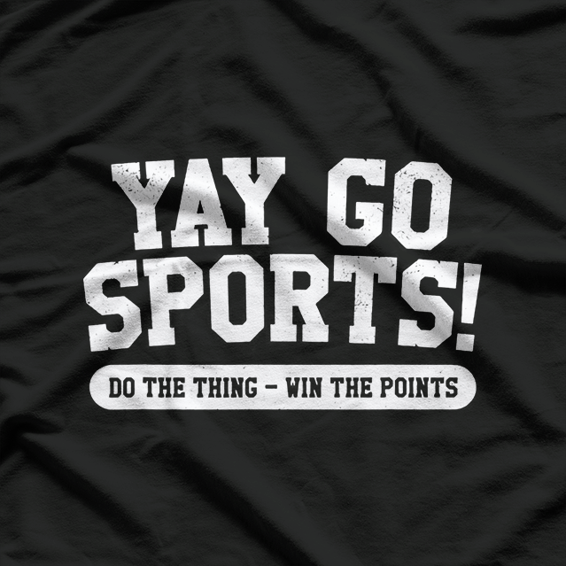 Yay! Go Sports! Funny No-Skill Cheer T-Shirt
