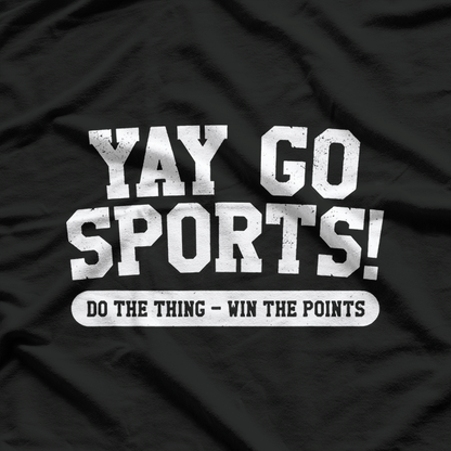Yay! Go Sports! Funny No-Skill Cheer T-Shirt