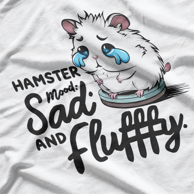 Sad and Fluffy Hamster Mood T-Shirt