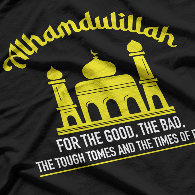 Alhamdulillah For Everything – Muslim Islamic Inspirational T-Shirt