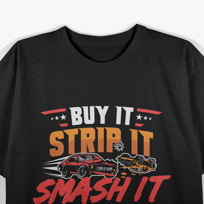 Buy It, Strip It, Smash It, Fix It, Repeat! T-Shirt