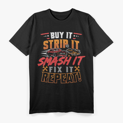 Buy It, Strip It, Smash It, Fix It, Repeat! T-Shirt