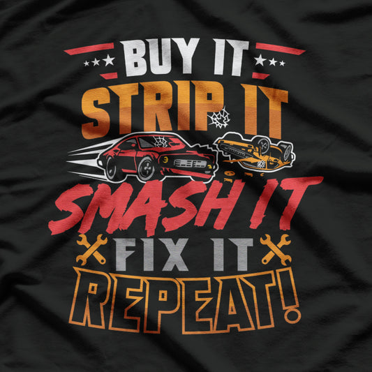 Buy It, Strip It, Smash It, Fix It, Repeat! T-Shirt