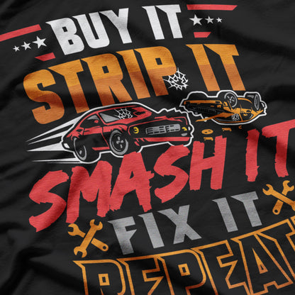 Buy It, Strip It, Smash It, Fix It, Repeat! T-Shirt