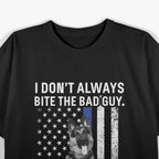 Funny K-9 German Shepherd Quote Police Thin Blue Line T-Shirt