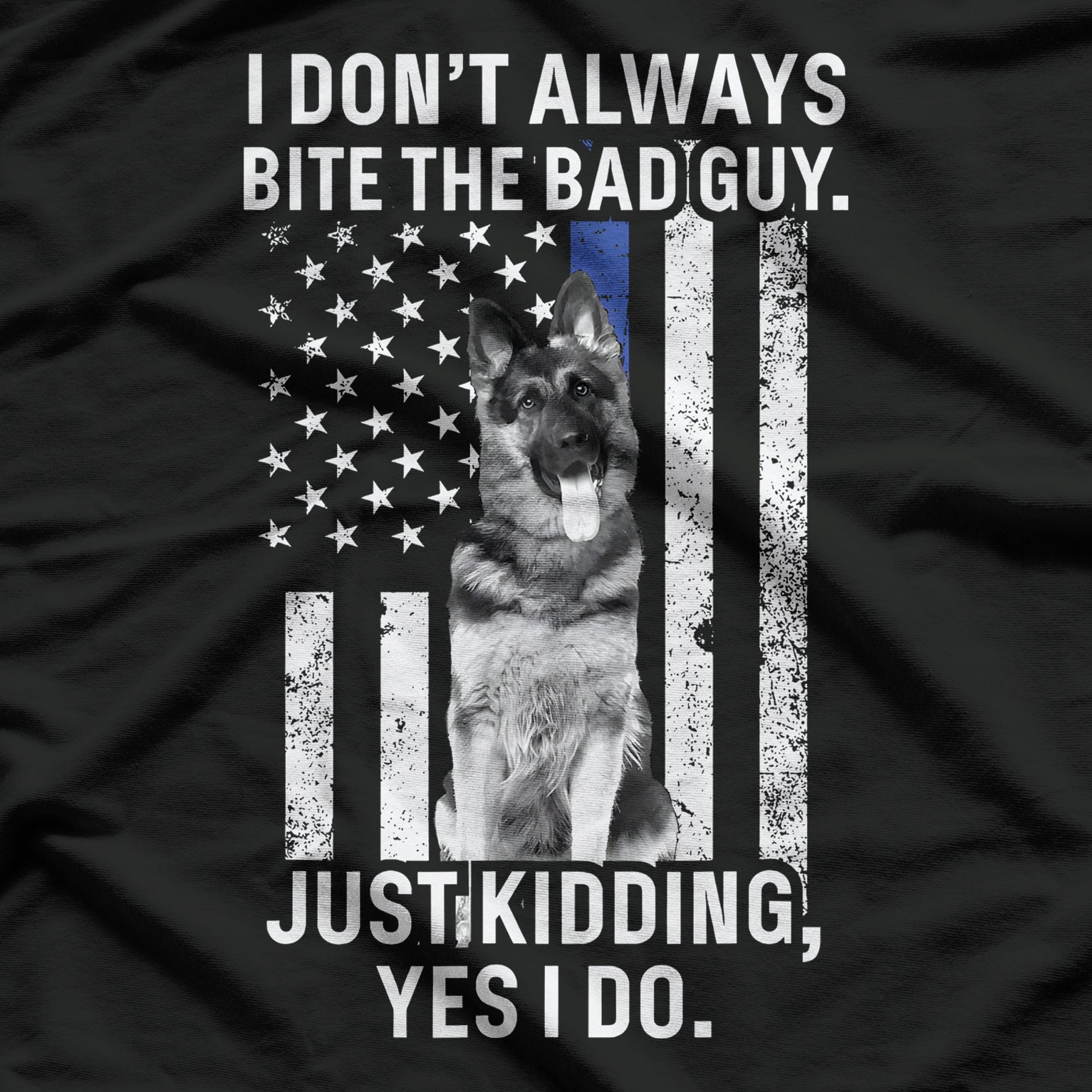 Funny K-9 German Shepherd Quote Police Thin Blue Line T-Shirt