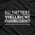 Maybe You Should Have Learned German Funny Germany Deutsch T-Shirt