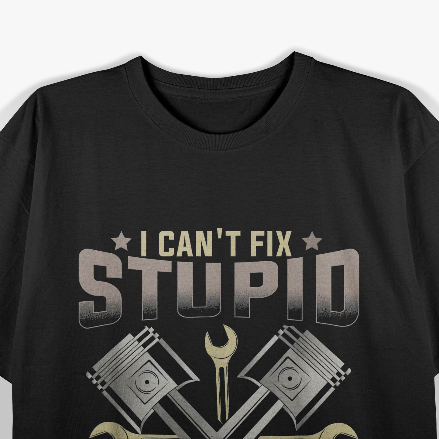 Mechanic Car I Can't Fix Stupid Fixing Stupid Costs Extra T-Shirt