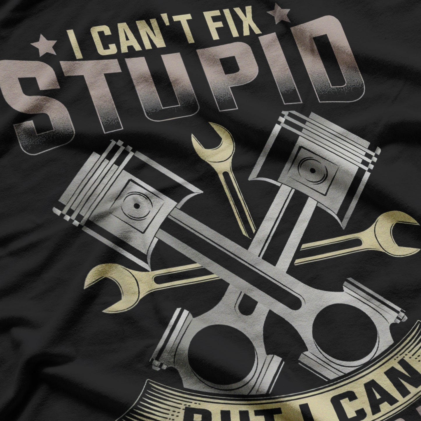 Mechanic Car I Can't Fix Stupid Fixing Stupid Costs Extra T-Shirt