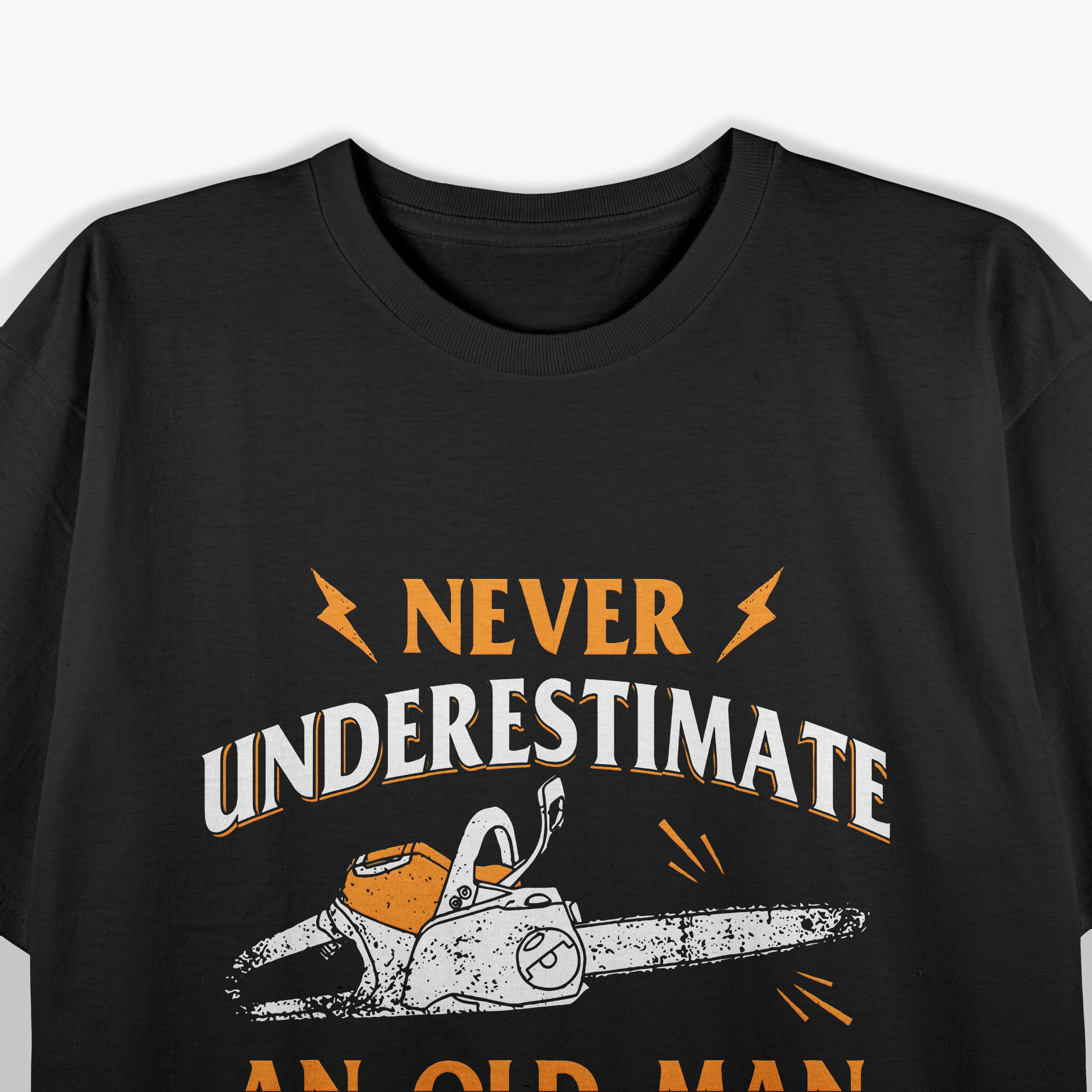 Never Underestimate An Old Man Lumberjack Chainsaw & Logger T-Shirt
