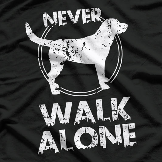 Never Walk Alone Dog Lovers Gift T-Shirt