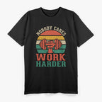Nobody Cares Work Hard Fitness T-Shirt
