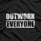 Outwork Everyone Entrepreneur Motivation T-Shirt