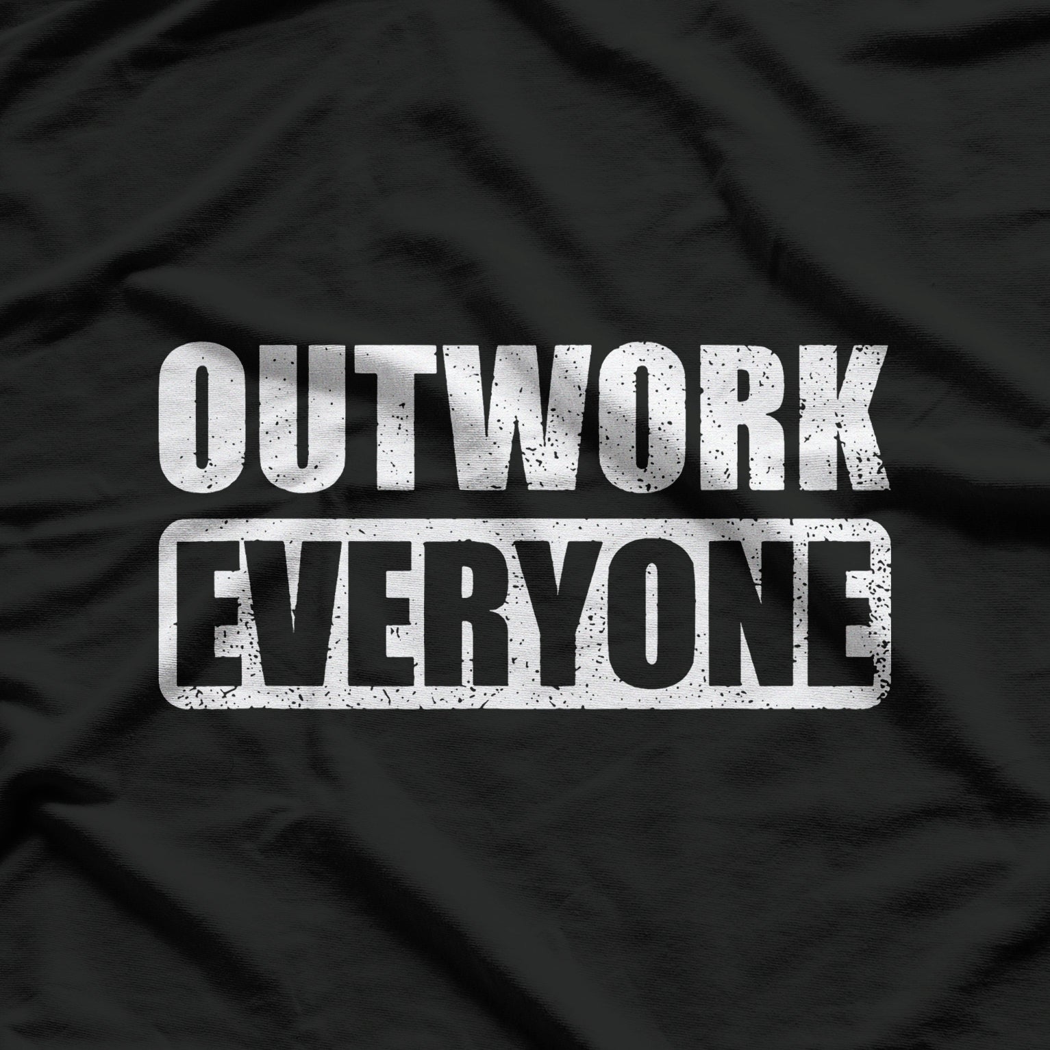 Outwork Everyone Entrepreneur Motivation T-Shirt