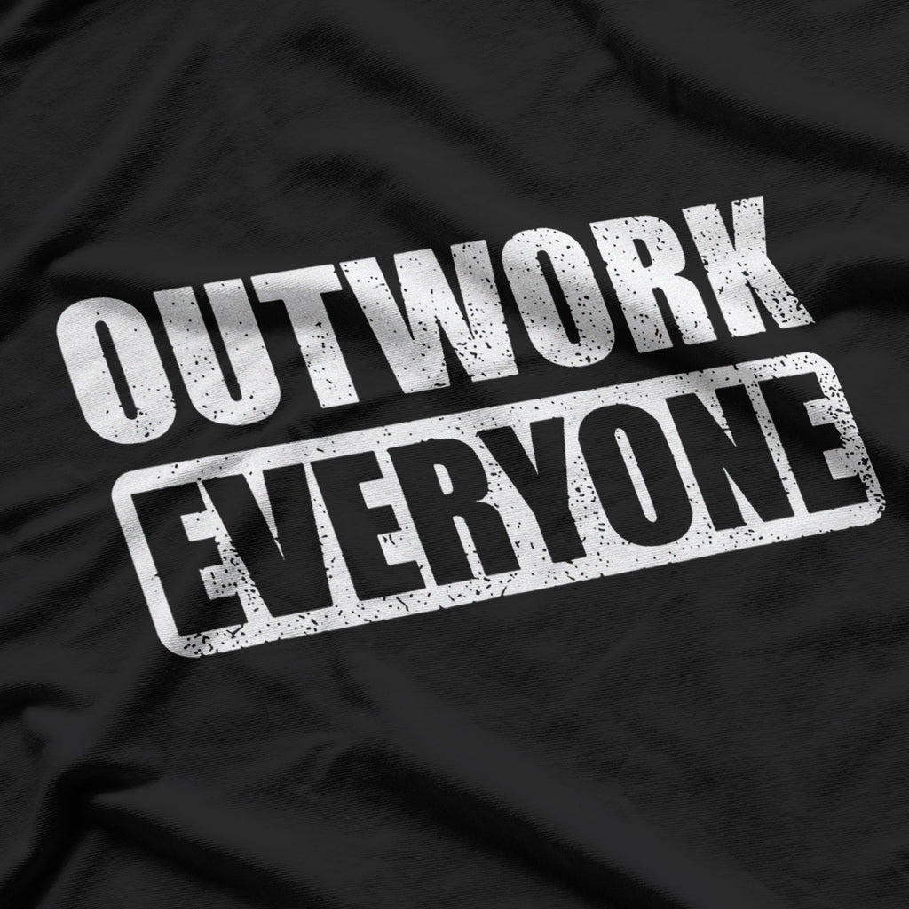 Outwork Everyone Entrepreneur Motivation T-Shirt