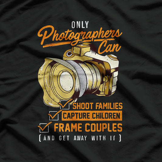 Funny Photographers Photography Camera Sayings Quote T-Shirt