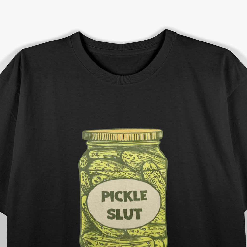 Pickle Slut Who Loves Pickles Quotes Saying Pickles Lover T-Shirt