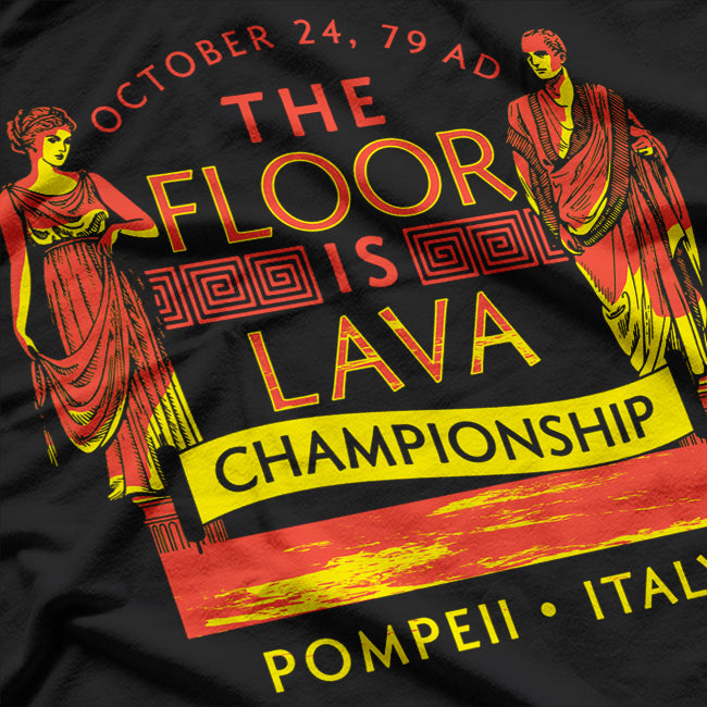 The Floor is Lava – Ancient Edition T-Shirt