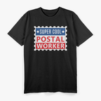 Postal Worker Super Cool Delivery Service Post Office T-Shirt